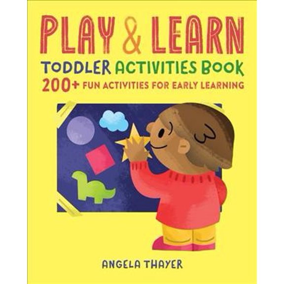 Pre-Owned Play & Learn Toddler Activities Book: 200+ Fun Activities for Early Learning (Paperback) 1939754836 9781939754837