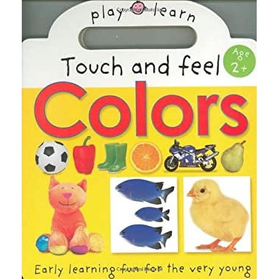 Pre-Owned Play and Learn: Touch and Feel Colors: Easy Learning Fun for the Very Young (Play & Learn (Priddy Books)) Paperback