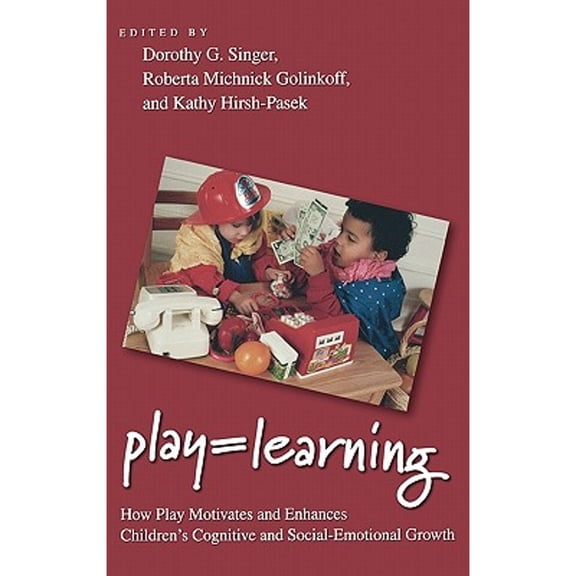 Pre-Owned Play = Learning: How Play Motivates and Enhances Children's Cognitive and Social-Emotional Growth (Hardcover) 0195304381 9780195304381