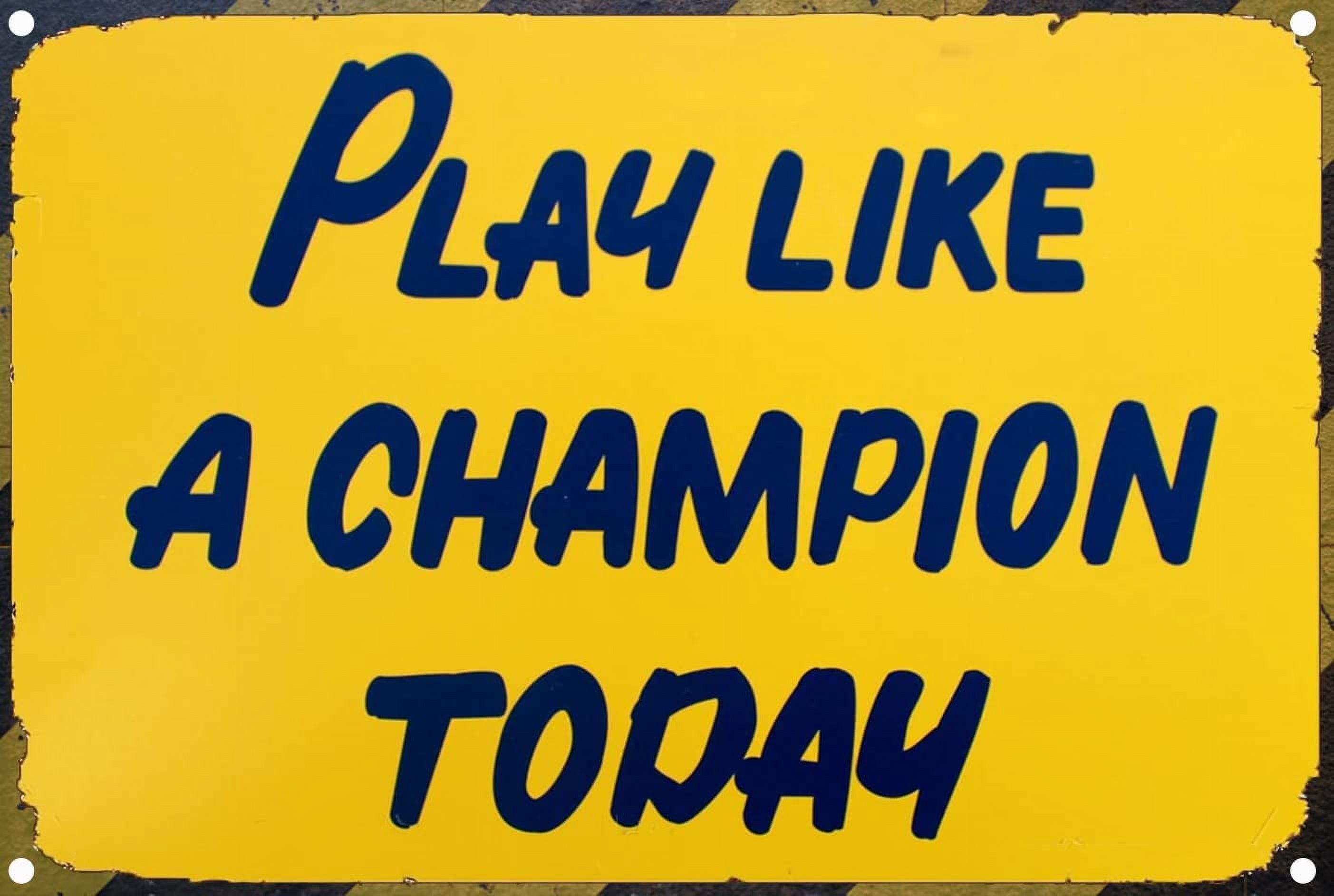Play Like A Champion Today Sign - Play Sign Inspirational Classic Metal