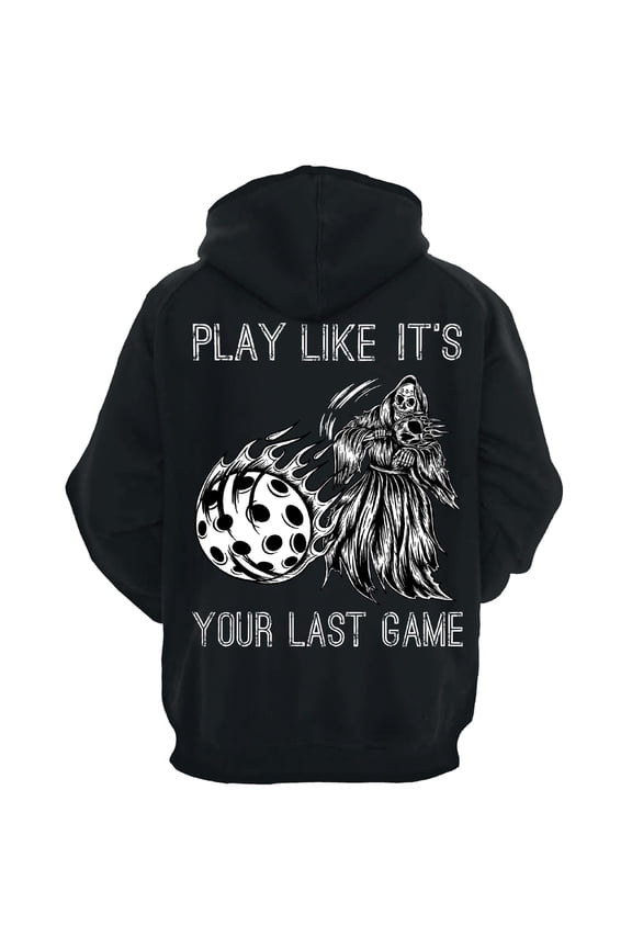 Play Like It's Your Last Game Pickleball Hoodie (Black / Small)