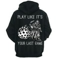 thumbnail image 1 of Play Like It's Your Last Game Pickleball Hoodie (Black / XX-Large), 1 of 5