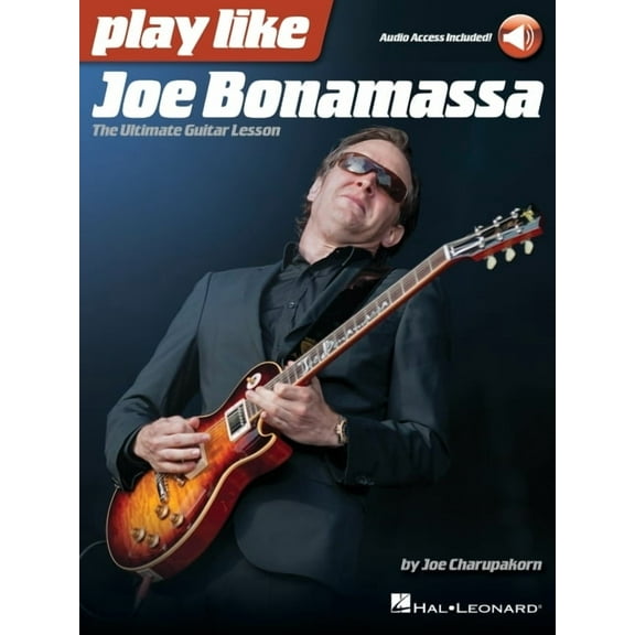 Play Like Joe Bonamassa: The Ultimate Guitar Lesson - Book with Online Audio by Joe Charupakorn (Paperback) by Joe Charupakorn, Joe Bonamassa