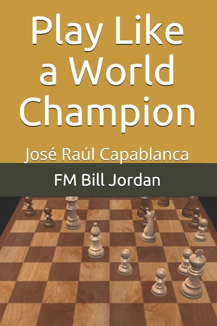 Chess World Champions - Jose Raul Capablanca