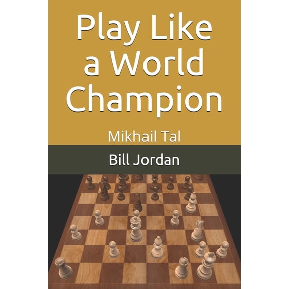 Play Like a World Champion: Mikhail Tal, (Paperback)