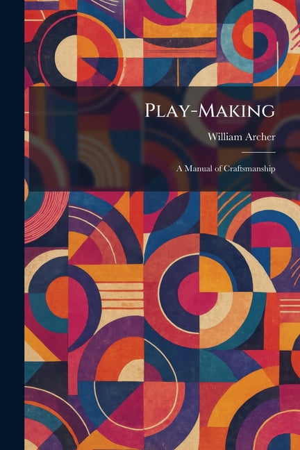 Play-Making: A Manual of Craftsmanship, (Paperback)