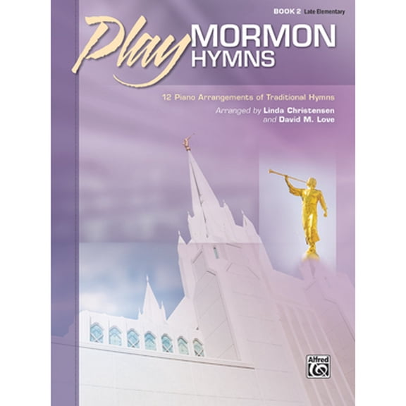 Pre-Owned Play Mormon Hymns, Bk 2: 12 Piano Arrangements of Traditional Hymns (Paperback 9781470639587) by Linda Christensen, David M Love
