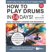 Play Music in 14 Days How to Play Drums in 14 Days Daily Drumset Lessons for Beginners, Book 12, Paperback