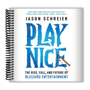 Play Nice The Rise, Fall, and Future Of Blizzard Entertainment Spiral Bound