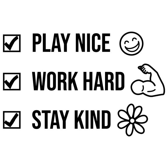 Play Nice Work Hard Stay Kind with Its Own Black and White Art Symbol in a Checkbox Format for Living Room Vinyl Wall Decal - Smiley Face, Flexing Muscular Arms and Sunflower Blooming Artwork for Bedr