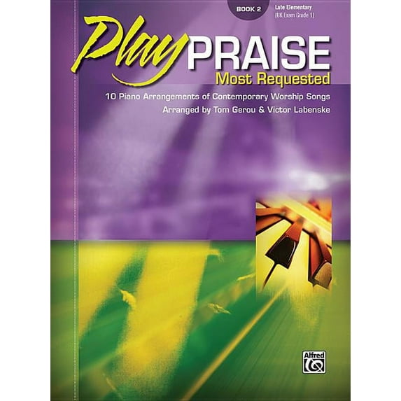 Play Praise: Play Praise -- Most Requested, Bk 2: 10 Piano Arrangements of Contemporary Worship Songs (Paperback)