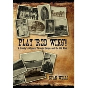 Play Red Wing! A Familys Odyssey Through Europe and the Old West, Hardcover