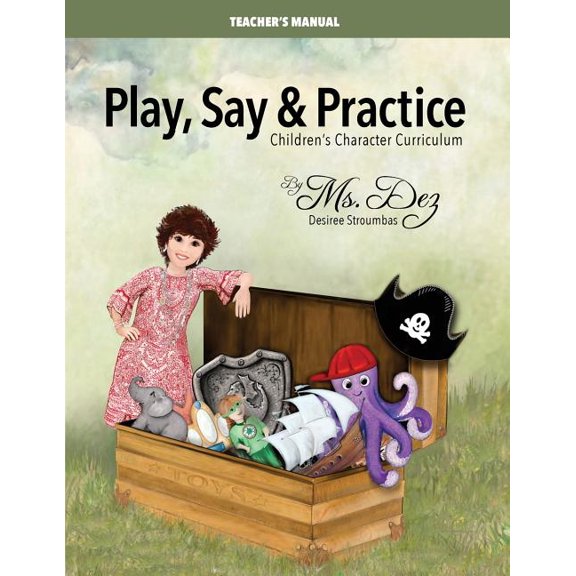 Play, Say & Practice Teacher's Manual : Children's Character Curriculum (Paperback)