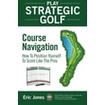 thumbnail image 1 of Pre-Owned Play Strategic Golf: Play Strategic Golf : Course Navigation: How To Position Yourself To Score Like The Pros (Series #1) (Paperback), 1 of 1
