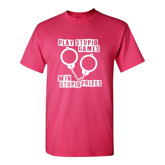 Play Stupid Games Sarcastic Humor Graphic Novelty Funny Youth T Shirt