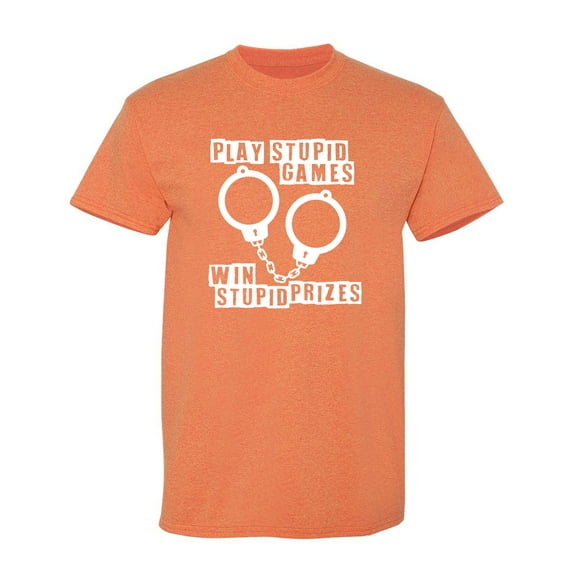 Play Stupid Games Sarcastic Humor Graphic Tees Gift For Mens Novelty Funny T Shirt