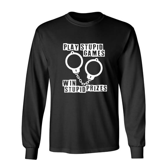 Play Stupid Games Sarcastic Humor Novelty Men's Long Sleeve Shirts