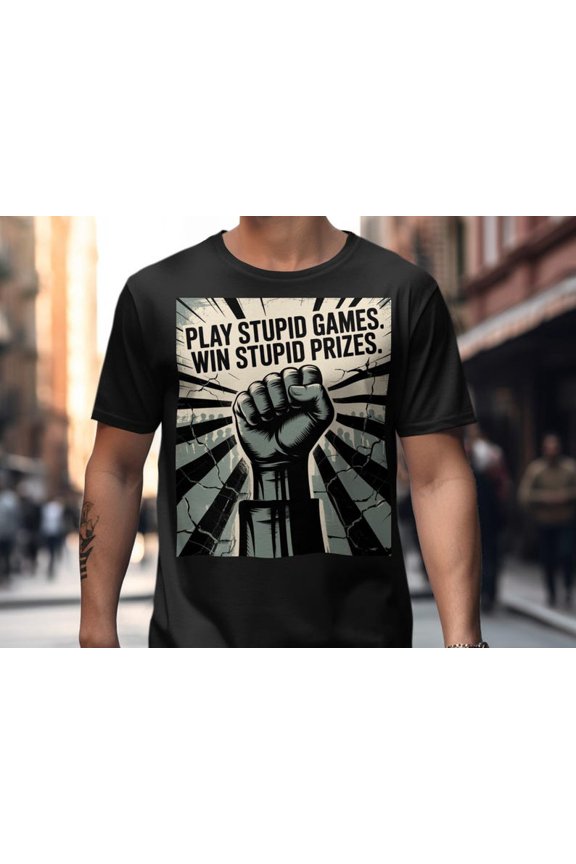 Play Stupid Games Win Stupid Prizes Quote T-Shirt, Vintage Style Bold Text Graphic Tee Unisex Cotton T-Shirt, Sizes S-5XL