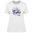 thumbnail image 1 of Play Tennis Queen T-Shirt Women -Image by Shutterstock, Female Medium, 1 of 2