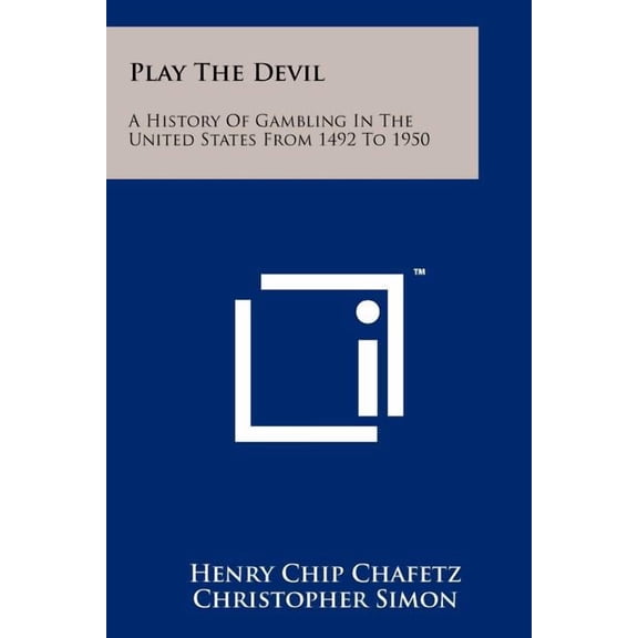 Play The Devil : A History Of Gambling In The United States From 1492 To 1950 (Paperback)