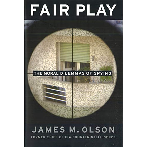 Pre-Owned Fair Play: The Moral Dilemmas of Spying (Paperback) 1597971537 9781597971539