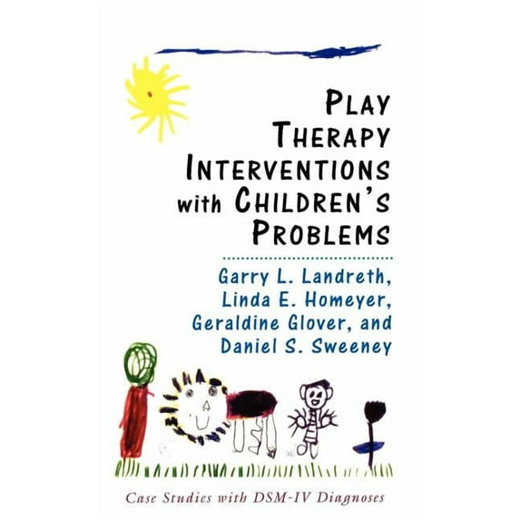 Play Therapy Interventions with Children's Problems: Case Studies with Dsm-IV Diagnoses, (Hardcover)