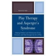 thumbnail image 1 of Play Therapy and Asperger's Syndrome: Helping Children and Adolescents Grow, Connect, and Heal through the Art of Play, (Hardcover), 1 of 1