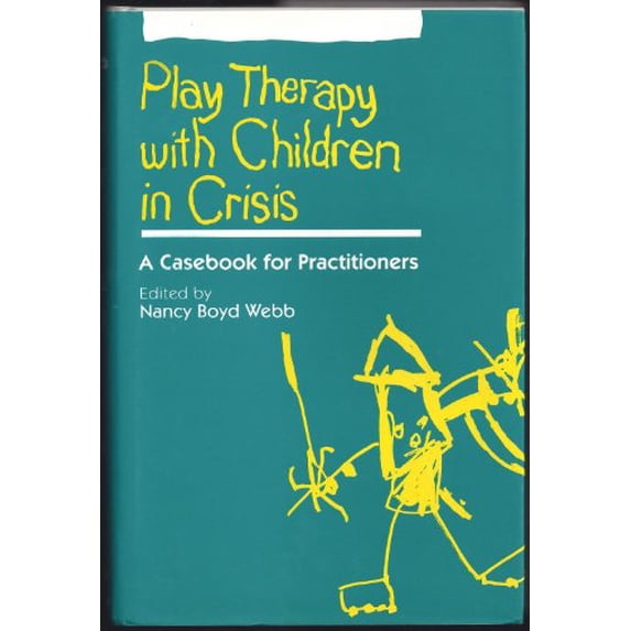 Pre-Owned Play Therapy with Children in Crisis: A Casebook for Practitioners (Hardcover) 0898627605 9780898627602