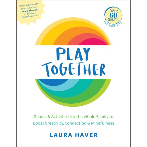 Pre-Owned Play Together: Games & Activities for the Whole Family to Boost Creativity, Connection & Mindfulness (Paperback) 1578269741 9781578269747