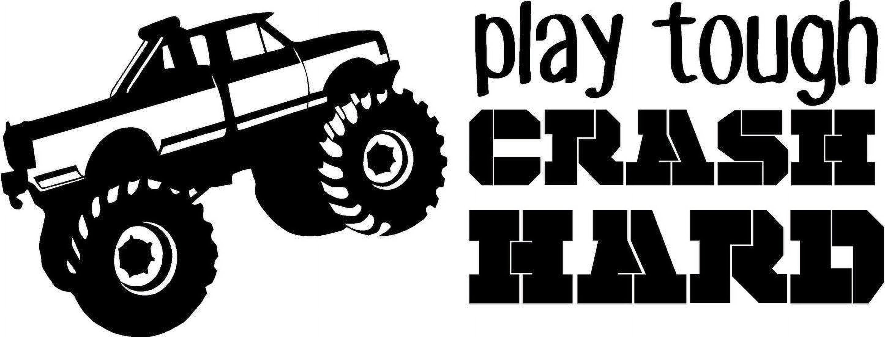 Play Tough Crash Hard for Monster Truck Fanatics Bedroom Wall