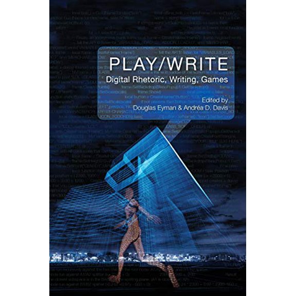 Pre-Owned Play/Write : Digital Rhetoric, Writing, Games (Paperback) 9781602357310