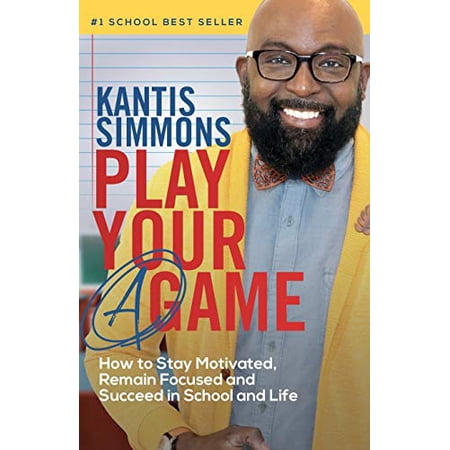 Pre-Owned Play Your A Game: How to Stay Motivated Remain Focused and Succeed in School and life (Paperback) 0976781220 9780976781226