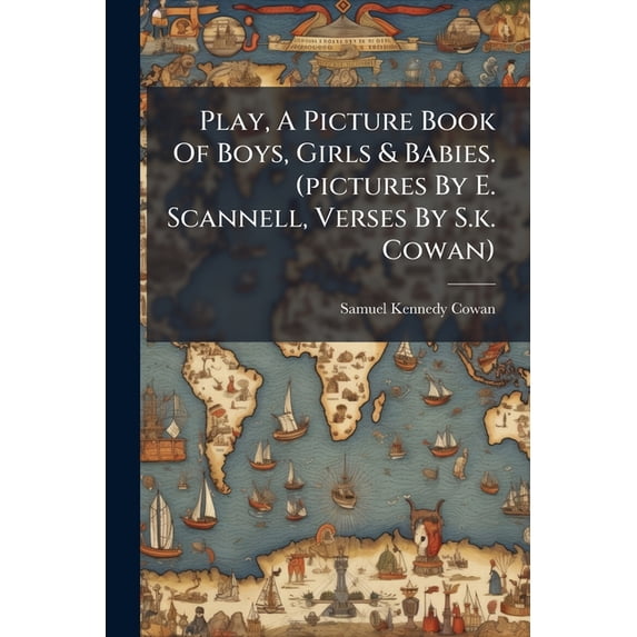 Play, A Picture Book Of Boys, Girls & Babies. (pictures By E. Scannell, Verses By S.k. Cowan) (Paperback)
