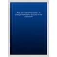 thumbnail image 1 of Pre-Owned Play and Teach Percussion: A College Method for Success in the Classroom, 9781579993085, 1579993087, Paperback, Spi edition, 1 of 1
