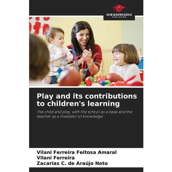 Play and its contributions to children's learning, (Paperback)