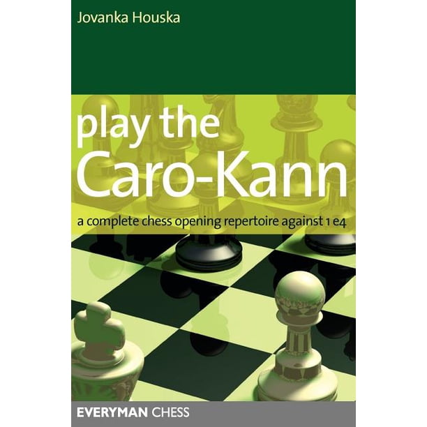 Play the Caro-Kann : A Complete Chess Opening Repertoire Against 1E4 ...