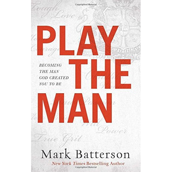Pre-Owned Play the Man: Becoming the Man God Created You to Be (Hardcover) 0801018986 9780801018985
