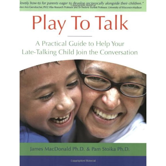 Pre-Owned Play To Talk: A Practical Guide to Help Your Late-Talking Child Join the Conversation (Unknown) 0978832027 9780978832025