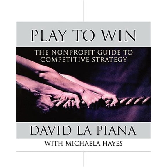 Pre-Owned Play to Win: The Nonprofit Guide to Competitive Strategy