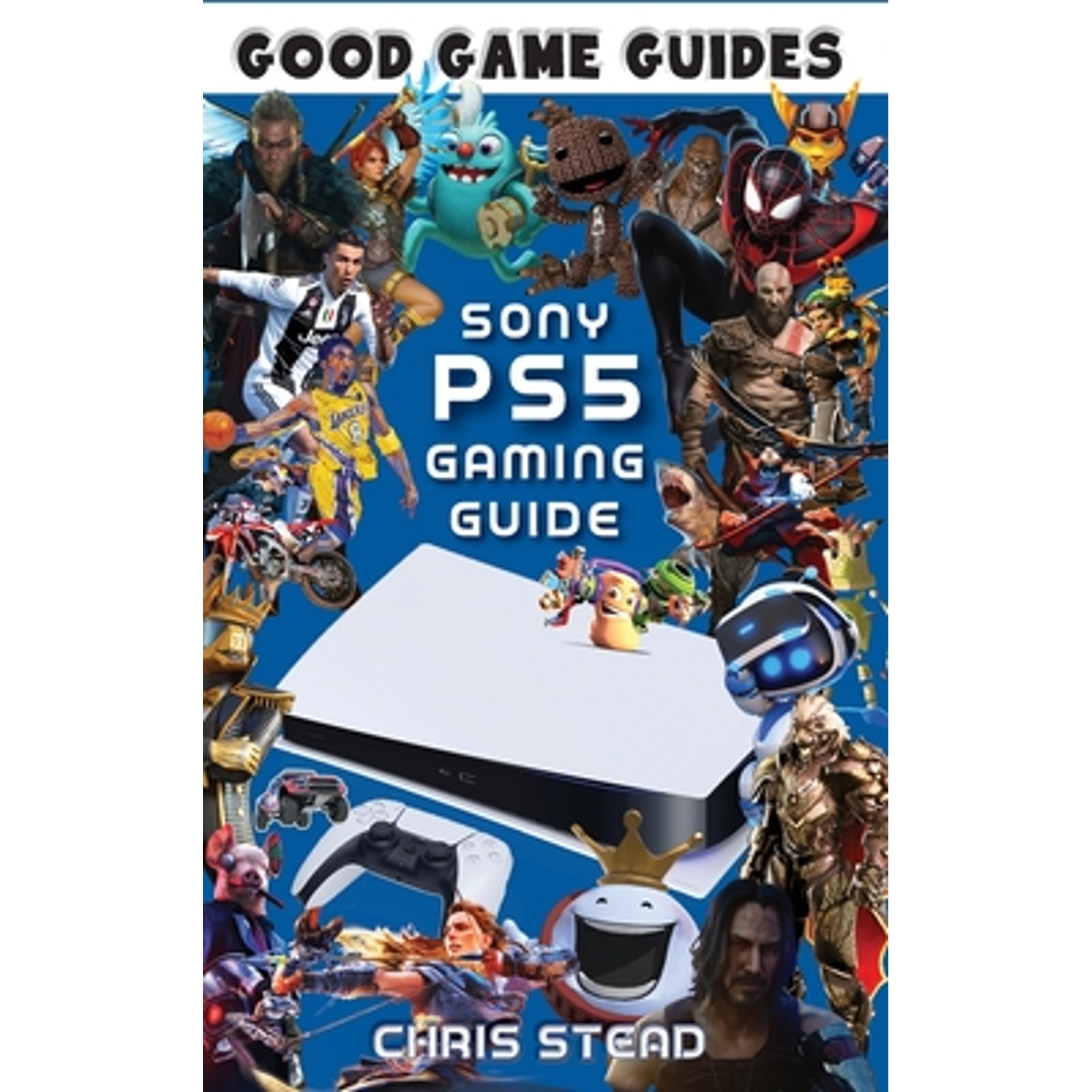 CHRIS STEAD PlayStation 5 Gaming Guide: Overview of the best PS5 video games, hardware and accessories (Hardcover)