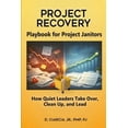 thumbnail image 1 of Playbook for Project Janitors: How Quiet Leaders Take Over, Clean Up, and Lead - A Project Management Book, (Paperback), 1 of 1