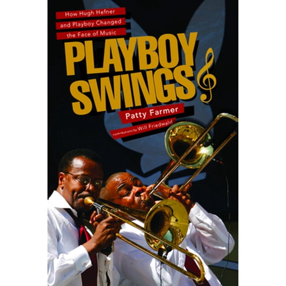 Pre-Owned Playboy Swings: How Hugh Hefner and Playboy Changed the Face of Music, 9780825307881, 0825307880, Hardcover,