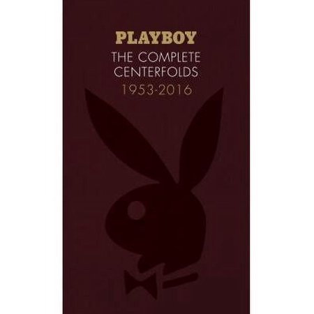 Playboy: The Complete Centerfolds, 1953-2016: (Hugh Hefner Playboy Magazine Centerfold Collection, Nude Photography Book)