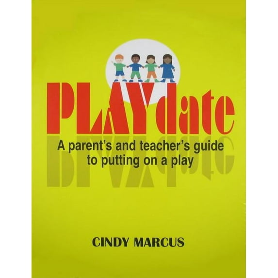 Playdate: A Parent's and Teacher's Guide to Putting on a Play (Paperback)