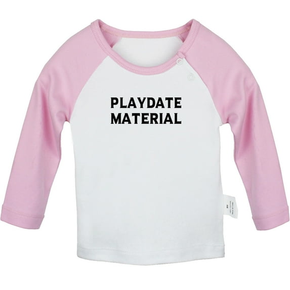 Playdate Material Funny T shirt For Baby, Newborn Babies T-shirts, Infant Tops, 0-24M Kids Graphic Tees Clothing (Long Pink Raglan T-shirt, 6-12 Months)