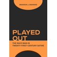thumbnail image 1 of Played Out : The Race Man in Twenty-First-Century Satire (Hardcover), 1 of 1