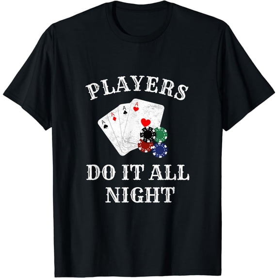 Players Do It All Night Poker Texas Holdem Casino Cards T-Shirt