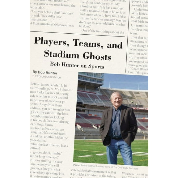 Players, Teams, and Stadium Ghosts : Bob Hunter on Sports (Hardcover)