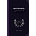 thumbnail image 1 of Players of a Century: A Record of the Albany Stage. Including Notices of Prominent Actors Who Have Appeared in America (Hardcover), 1 of 1