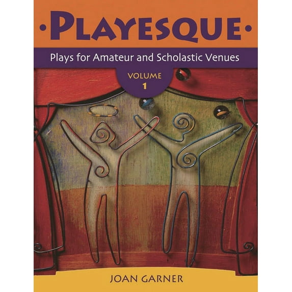 Playesque: Plays for Amateur and Scholastic Venues, Volume 1, (Paperback)